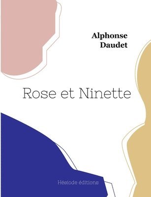 Alphonse Daudet - Rose et Ninette, Häftad