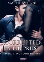Amélie Moigne - Corrupted by the Priest, Häftad