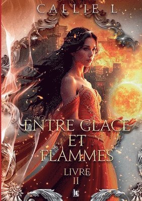 Callie L - Entre glace et flammes - Livre II, Häftad