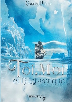 Caroline Peiffer - Toi, Moi et l'Antarctique, Häftad