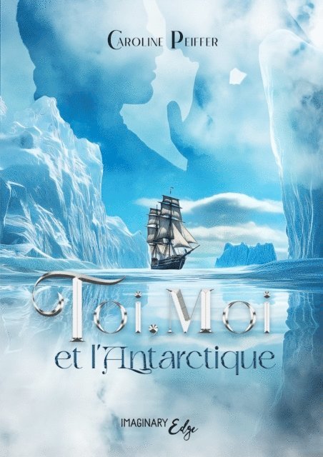 Caroline Peiffer - Toi, Moi et l'Antarctique, E-bok