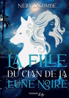 Nelly Lacombe, Imaginary Edge Éditions - fille du clan de la lune noire, Häftad