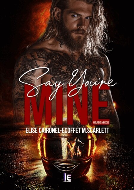 M.Scarlett Ecoffet, Elise Caironel - Say You're Mine - Hounds & Foxes, E-bok