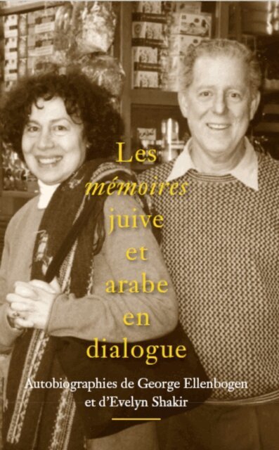 Evelyn Shakir, George Ellenbogen - Les memoires juive et arabe en dialogue, E-bok