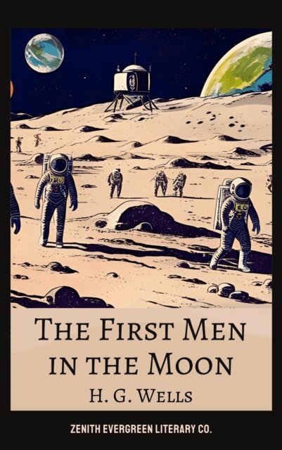 H. G. Wells - First Men in the Moon, E-bok