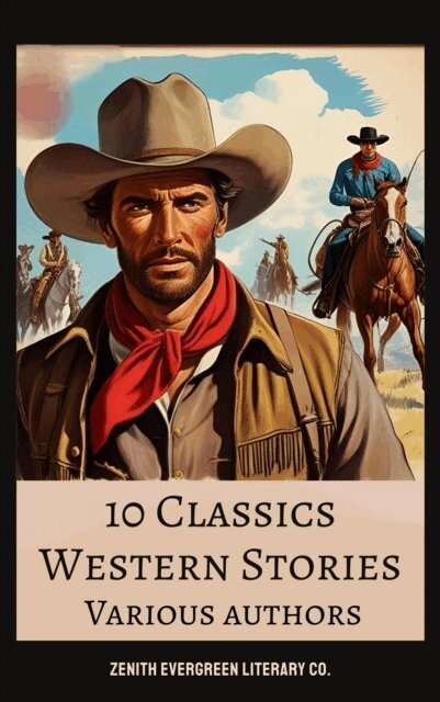 Marah Ellis Ryan, Samuel Merwin, Washington Irving, James Fenimore Cooper, B. M. Bower, Frederic Balch, Andy Adams - 10 Classics Western Stories, E-bok