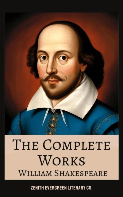 William Shakespeare - Complete Works of William Shakespeare, E-bok