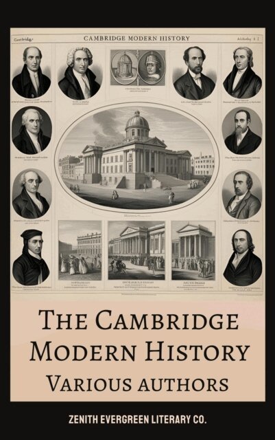 Adolphus Ward, George Gordon Byron, Robert Nisbet Bain, Mandell Creighton, J.B. Bury - Cambridge Modern History Collection, E-bok
