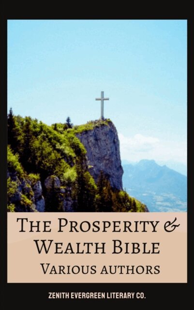 George S. Clason, Genevieve Behrend, Marcus Aurelius, Louisa May Alcott, James Allen, Napoleon Hill, George Matthew Adams - Prosperity & Wealth Bible, E-bok