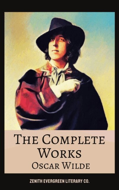 Oscar Wilde - Complete Works of Oscar Wilde, E-bok