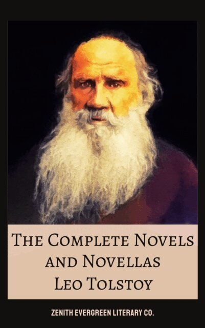 Leo Tolstoy - Complete Novels and Novellas of Leo Tolstoy, E-bok