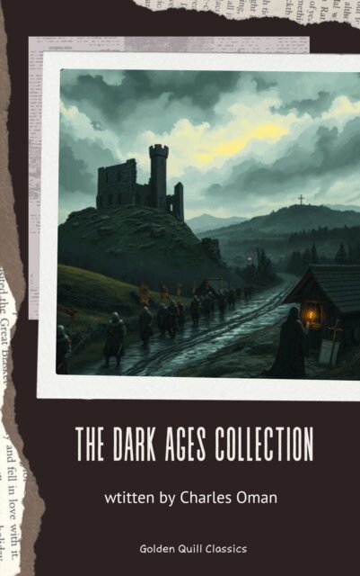 Charles Oman - Dark Ages Collection, E-bok