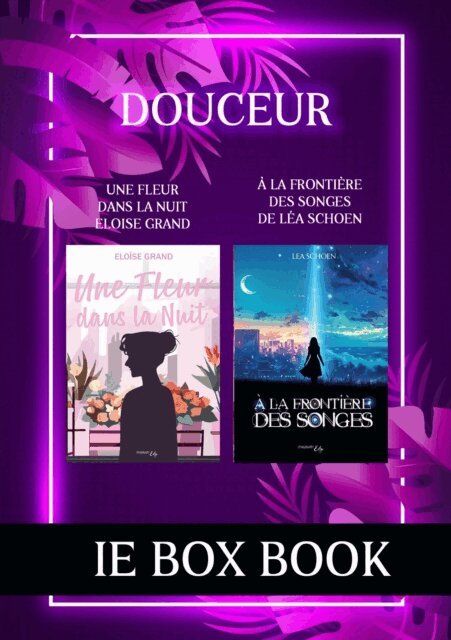 Lea Lea Schoen, Eloise Grand - Book Box Douceur - Une fleur dans la nuit et A la frontiere des songes, E-bok