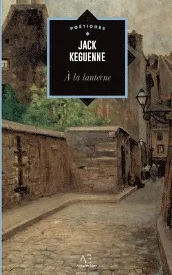 Jack Keguenne - À la lanterne, Häftad. Tillgänglighet: Lägg i varukorg