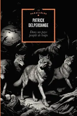 Patrick Delperdange - Dans un pays peuplé de loups, Häftad. Tillgänglighet: Lägg i varukorg