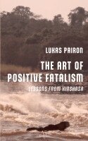 Lukas Pairon - The Art of Positive Fatalism, Häftad. Tillgänglighet: Lägg i varukorg