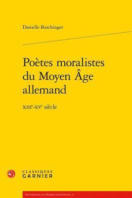Danielle Buschinger - Poetes Moralistes Du Moyen Age Allemand: Xiiie-Xve Siecle, Häftad