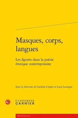 Caroline Crepiat, Lucie Lavergne - Masques, Corps, Langues: Les Figures Dans La Poesie Erotique Contemporaine, Häftad. Tillgänglighet: Lägg i varukorg
