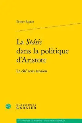 Esther Rogan - La Stasis Dans La Politique d'Aristote: La Cite Sous Tension, Häftad. Tillgänglighet: Lägg i varukorg