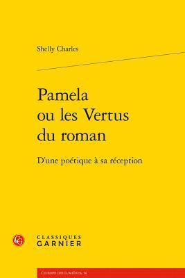 Shelly Charles - Pamela Ou Les Vertus Du Roman: D'Une Poetique a Sa Reception, Häftad