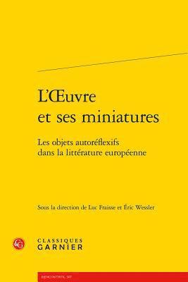 Luc Fraisse, Eric Wessler - L'Oeuvre Et Ses Miniatures: Les Objets Autoreflexifs Dans La Litterature Europeenne, Häftad. Tillgänglighet: Lägg i varukorg