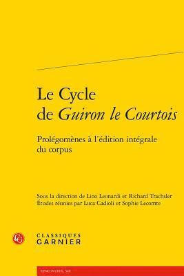 Luca Cadioli, Sophie Lecomte - Le Cycle de Guiron Le Courtois: Prolegomenes a l'Edition Integrale Du Corpus, Häftad