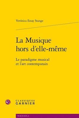 Veronica Estay Stange - La Musique Hors d'Elle-Meme: Le Paradigme Musical Et l'Art Contemporain, Häftad