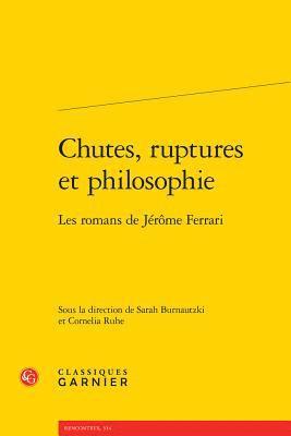 Sarah Burnautzki, Cornelia Ruhe - Chutes, Ruptures Et Philosophie: Les Romans de Jerome Ferrari, Häftad