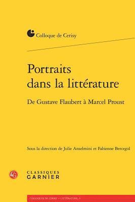 Julie Anselmini, Fabienne Bercegol - Portraits Dans La Litterature: de Gustave Flaubert a Marcel Proust, Häftad