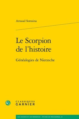 Arnaud Sorosina - Le Scorpion de l'Histoire: Genealogies de Nietzsche, Häftad