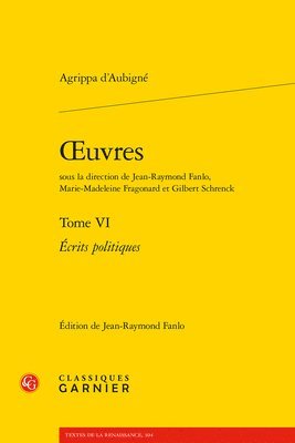 Agrippa D' Aubigne - Oeuvres. Tome VI: Ecrits Politiques, Häftad. Tillgänglighet: Lägg i varukorg