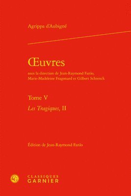 Agrippa D' Aubigne - Oeuvres. Tome V: Les Tragiques, II, Inbunden. Tillgänglighet: Tillfälligt slut