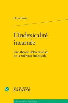Denis Perrin - L'Indexicalite Incarnee: Une Theorie Deferentialiste de la Reference Indexicale, Häftad. Tillgänglighet: Lägg i varukorg