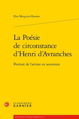 Elsa Marguin-Hamon - La Poesie de Circonstance d'Henri d'Avranches: Portrait de l'Artiste En Souverain, Häftad