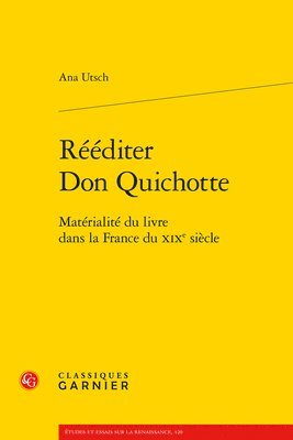 Ana Utsch - Reediter Don Quichotte: Materialite Du Livre Dans La France Du XIXe Siecle, Häftad. Tillgänglighet: Lägg i varukorg