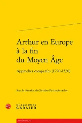 Christine Ferlampin-Acher - Arthur En Europe a la Fin Du Moyen Age: Approches Comparees (1270-1530), Häftad. Tillgänglighet: Tillfälligt slut