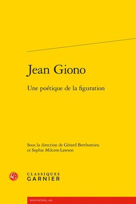 Gerard Berthomieu, Sophie Milcent-Lawson - Jean Giono: Une Poetique de la Figuration, Häftad