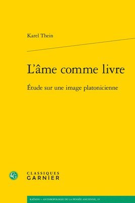 Karel Thein - L'Ame Comme Livre: Etude Sur Une Image Platonicienne, Häftad. Tillgänglighet: Lägg i varukorg