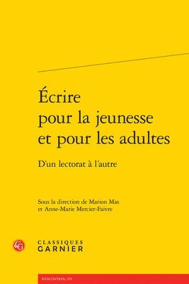Marion Mas, Anne-Marie Mercier-Faivre - Ecrire Pour La Jeunesse Et Pour Les Adultes: D'Un Lectorat a l'Autre, Häftad. Tillgänglighet: Tillfälligt slut