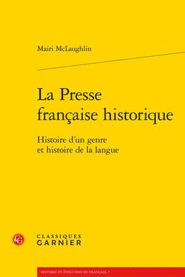 Mairi McLaughlin - La Presse Francaise Historique: Histoire d'Un Genre Et Histoire de la Langue, Häftad. Tillgänglighet: Lägg i varukorg
