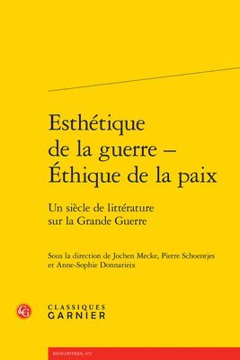 Anne-Sophie Donnarieix, Jochen Mecke - Esthetique de la Guerre - Ethique de la Paix: Un Siecle de Litterature Sur La Grande Guerre, Häftad