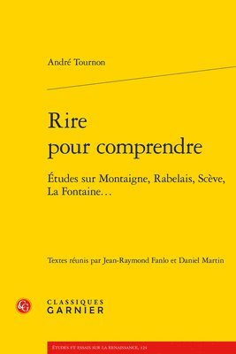 Andre Tournon, Jean-Raymond Fanlo - Rire Pour Comprendre: Etudes Sur Montaigne, Rabelais, Sceve, La Fontaine..., Häftad. Tillgänglighet: Tillfälligt slut