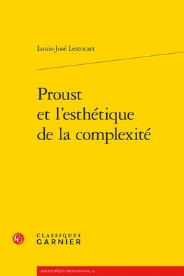 Louis-Jose Lestocart - Proust Et l'Esthetique de la Complexite, Häftad