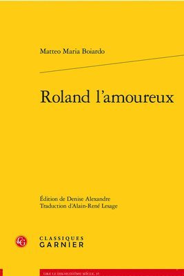 Matteo Maria Boiardo, Denise Alexandre - Roland l'Amoureux, Häftad. Tillgänglighet: Tillfälligt slut