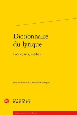 Antonio Rodriguez - Dictionnaire Du Lyrique: Poesie, Arts, Medias, Häftad. Tillgänglighet: Tillfälligt slut