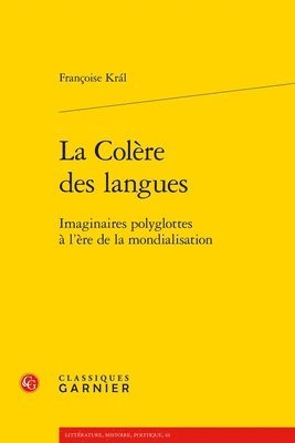 Francoise Kral - La Colere Des Langues: Imaginaires Polyglottes a l'Ere de la Mondialisation, Häftad. Tillgänglighet: Tillfälligt slut