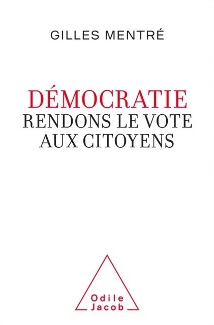 Mentre Gilles Mentre - Démocratie. Rendons le vote aux citoyens, E-bok