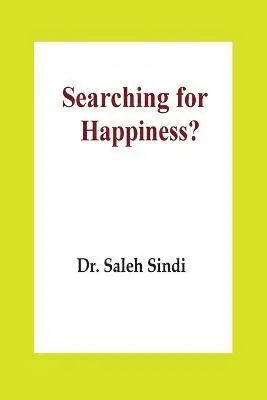 Dr Saleh Sindi - Searching for Happiness?, Häftad. Tillgänglighet: Tillfälligt slut