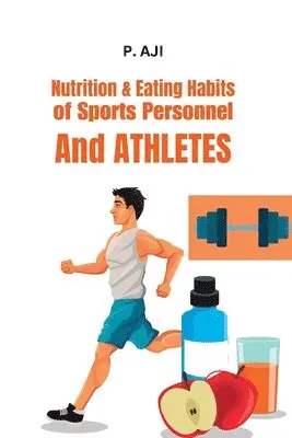 P Aji - Nutrition & Eating Habits of Sports Personnel and Athletes, Häftad. Tillgänglighet: Tillfälligt slut