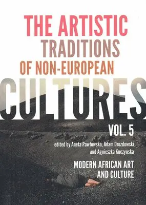 Adam Drozdowski, Agnieszka Kuczynska - The Artistic Traditions of Non-European Cultures (5): Modern African Art and Culture, Häftad. Tillgänglighet: Lägg i varukorg